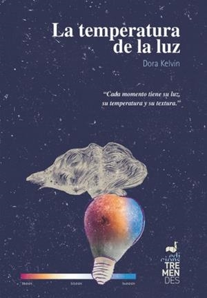LA TEMPERATURA DE LA LUZ | 9788494469244 | KELVIN,DORA | Libreria Geli - Librería Online de Girona - Comprar libros en catalán y castellano