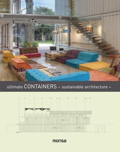 ULTIMATE CONTAINERS -SUSTAINABLE ARCHITECTURE | 9788416500215 | INSTITUTO MONSA DE EDICIONES, S.A. | Libreria Geli - Librería Online de Girona - Comprar libros en catalán y castellano