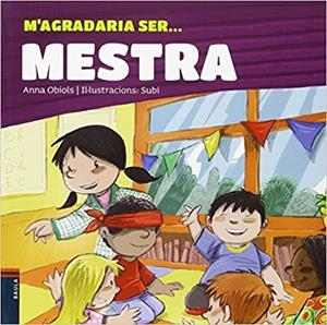 M'AGRADARIA SER...MESTRA | 9788447930791 | OBIOLS LLOPART,ANNA | Libreria Geli - Librería Online de Girona - Comprar libros en catalán y castellano