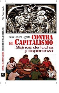 CONTRA EL CAPITALISMO.SIGNOS DE LUCHA Y ESPERANZA | 9788496146853 | PLACER UGARTE,FELIX | Libreria Geli - Librería Online de Girona - Comprar libros en catalán y castellano
