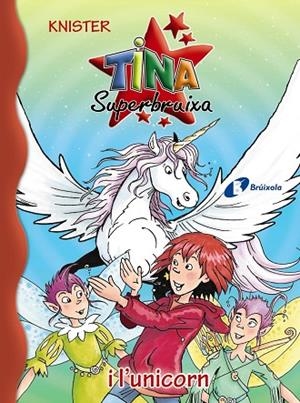 TINA SUPERBRUIXA I L'UNICORN (TD) | 9788499066684 | KNISTER | Libreria Geli - Librería Online de Girona - Comprar libros en catalán y castellano