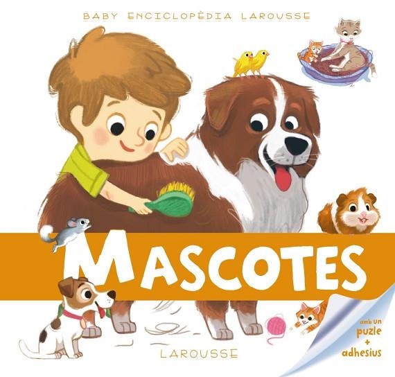 MASCOTES (BABY ENCICLOPÈDIA LAROUSSE) | 9788416368235 | Llibreria Geli - Llibreria Online de Girona - Comprar llibres en català i castellà