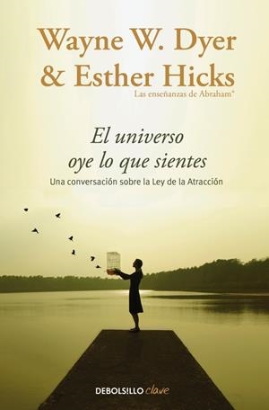EL UNIVERSO OYE LO QUE SIENTES.UNA CONVERSACIÓN SOBRE LA LEY DE LA ATRACCIÓN | 9788466332767 | DYER,WAYNE W./HICKS,ESTHER | Libreria Geli - Librería Online de Girona - Comprar libros en catalán y castellano