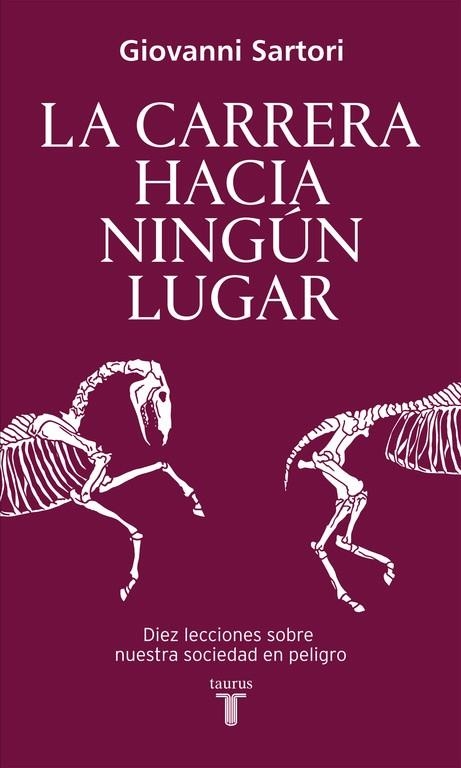 LA CARRERA HACIA NINGÚN LUGAR.DIEZ LECCIONES SOBRE NUESTRA SOCIEDAD EN PELIGRO (TD) | 9788430617821 | SARTORI,GIOVANNI | Libreria Geli - Librería Online de Girona - Comprar libros en catalán y castellano