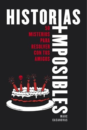 HISTORIAS IMPOSIBLES.50 MISTERIOS PARA RESOLVER CON TUS AMIGOS (TD) | 9788490435755 | CASANOVAS,MARC | Llibreria Geli - Llibreria Online de Girona - Comprar llibres en català i castellà