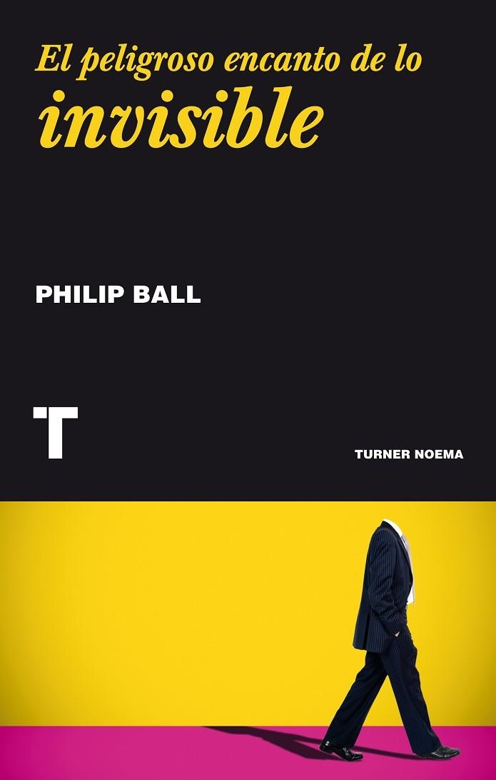 EL PELIGROSO ENCANTO DE LO INVISIBLE | 9788416354092 | BALL,PHILIP | Llibreria Geli - Llibreria Online de Girona - Comprar llibres en català i castellà