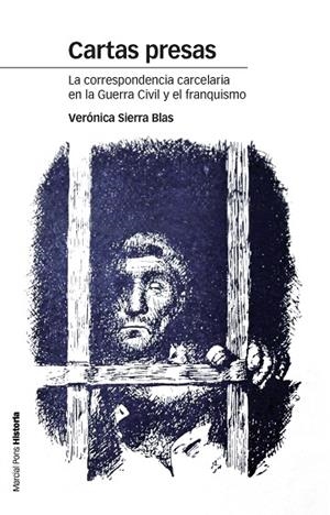CARTAS PRESAS.LA CORRESPONDENCIA CARCELARIA EN LA GUERRA CIVIL Y EL FRANQUISMO | 9788415963783 | SIERRA BLAS,VERÓNICA | Libreria Geli - Librería Online de Girona - Comprar libros en catalán y castellano
