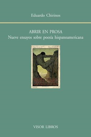 ABRIR EN PROSA.NUEVE ENSAYOS SOBRE LA POESÍA HISPANOAMERICANA | 9788498951769 | CHIRINOS,EDUARDO | Llibreria Geli - Llibreria Online de Girona - Comprar llibres en català i castellà