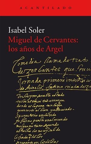MIGUEL DE CERVANTES:LOS AÑOS DE ARGEL | 9788416011988 | SOLER,ISABEL | Libreria Geli - Librería Online de Girona - Comprar libros en catalán y castellano