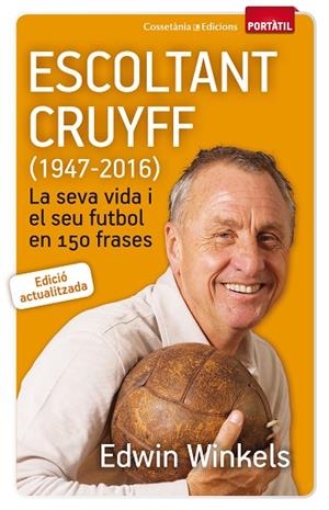 ESCOLTANT CRUYFF(1947-2016).LA SEVA VIDA I EL SEU FUTBOL EN 150 FRASES (ED.ACTUALITZADA) | 9788490344880 | WINKELS,EDWIN | Libreria Geli - Librería Online de Girona - Comprar libros en catalán y castellano