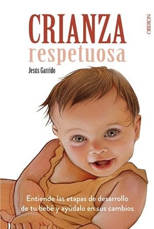 CRIANZA RESPETUOSA | 9788441537958 | GARRIDO,JESÚS | Libreria Geli - Librería Online de Girona - Comprar libros en catalán y castellano