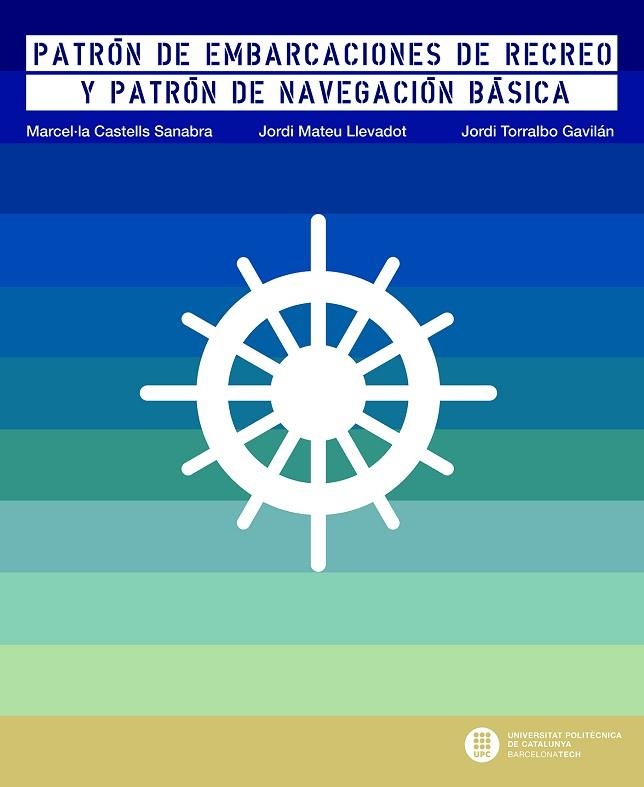 PATRÓN DE EMBARCACIONES DE RECREO Y PATRÓN DE NAVEGACIÓN BÁSICA | 9788498805727 | CASTELLS SANABRA,MARCEL·LA/TORRALBO GAVILÁN,JORDI/MATEU LLEVADOT,JORDI | Llibreria Geli - Llibreria Online de Girona - Comprar llibres en català i castellà