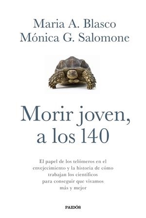 MORIR JOVEN,A LOS 140 | 9788449332067 | BLASCO,MARIA A./SALOMONE,MÓNICA G. | Libreria Geli - Librería Online de Girona - Comprar libros en catalán y castellano