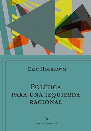 POLÍTICA PARA UNA IZQUIERDA RACIONAL | 9788498929447 | HOBSBAWM,ERIC | Libreria Geli - Librería Online de Girona - Comprar libros en catalán y castellano
