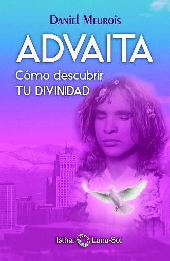 ADVAITA.CÓMO DESCUBRIR TU DIVINIDAD | 9788494378690 | MEUROIS,DANIEL | Llibreria Geli - Llibreria Online de Girona - Comprar llibres en català i castellà