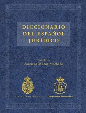 DICCIONARIO DEL ESPAÑOL JURÍDICO | 9788467047301 | SANTIAGO MUÑOZ MACHADO/REAL ACADEMIA ESPAÑOLA/CONSEJO GENERAL DEL PODER JUDICIAL | Libreria Geli - Librería Online de Girona - Comprar libros en catalán y castellano
