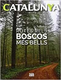 CATALUNYA.RUTES PELS BOSCOS MÉS BELLS | 9788482166056 | BARDA,CÉSAR | Libreria Geli - Librería Online de Girona - Comprar libros en catalán y castellano
