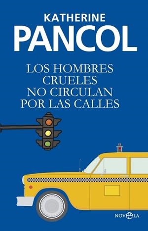 LOS HOMBRES CRUELES | 9788490606308 | PANCOL, KATHERINE | Llibreria Geli - Llibreria Online de Girona - Comprar llibres en català i castellà