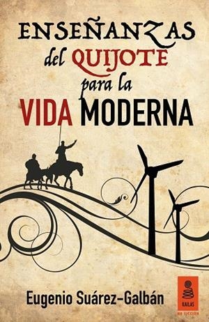 ENSEÑANZAS DEL QUIJOTE PARA LA VIDA MODERNA | 9788416523146 | SUÁREZ-GALBÁN GUERRA,EUGENIO | Libreria Geli - Librería Online de Girona - Comprar libros en catalán y castellano