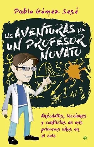 LAS AVENTURAS DE UN PROFESOR NOVATO | 9788490606599 | GÓMEZ SESÉ,PABLO | Llibreria Geli - Llibreria Online de Girona - Comprar llibres en català i castellà