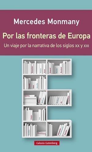 POR LAS FRONTERAS DE EUROPA.UN VIAJE POR LA NARRATIVA DE LOS SIGLOS XX Y XXI | 9788416495276 | MONMANY,MERCEDES | Llibreria Geli - Llibreria Online de Girona - Comprar llibres en català i castellà