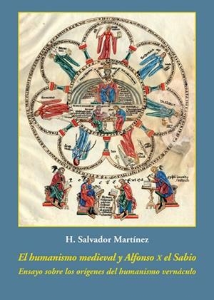 EL HUMANISMO MEDIEVAL Y ALFONSO X EL SABIO.ENSAYO SOBRE LOS ORÍGENES DEL HUMANISMO VERNÁCULO | 9788416335190 | MARTÍNEZ,H. SALVADOR | Libreria Geli - Librería Online de Girona - Comprar libros en catalán y castellano