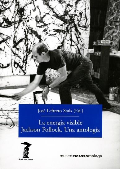LA ENERGÍA VISIBLE. JACKSON POLLOCK.UNA ANTOLOGÍA | 9788477743156 | LEBRERO STALS,JOSÉ (ED.) | Libreria Geli - Librería Online de Girona - Comprar libros en catalán y castellano