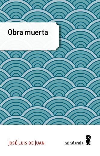 OBRA MUERTA | 9788494353994 | DE JUAN,JOSÉ LUIS | Libreria Geli - Librería Online de Girona - Comprar libros en catalán y castellano
