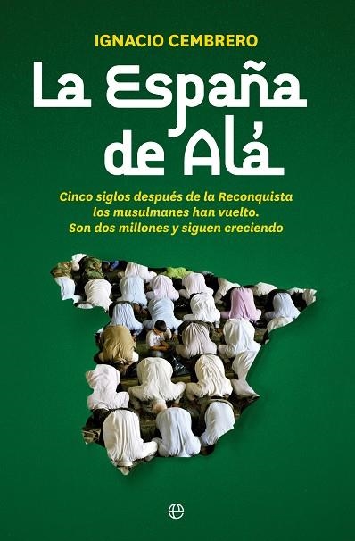 LA ESPAÑA DE ALÁ | 9788490606797 | CEMBRERO,IGNACIO | Llibreria Geli - Llibreria Online de Girona - Comprar llibres en català i castellà