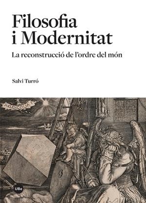 FILOSOFIA I MODERNITAT.LA RECONSTRUCCIÓ DE L'ORDRE DEL MÓN | 9788447539666 | TURRÓ,SALVI | Libreria Geli - Librería Online de Girona - Comprar libros en catalán y castellano