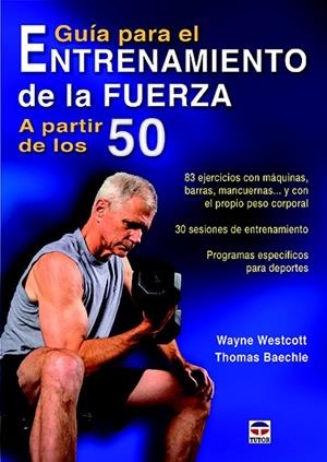 GUÍA PARA EL ENTRENAMIENTO DE LA FUERZA A PARTIR DE LOS 50 | 9788416676040 | WESTCOTT,WAYNE/BAECHLE,THOMAS | Libreria Geli - Librería Online de Girona - Comprar libros en catalán y castellano