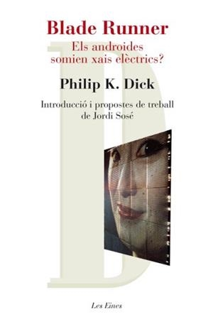 BLADE RUNNER.ELS ANDROIDES SOMIEN XAIS ELÈCTRICS? | 9788492672202 | DICK,PHILIP K. | Llibreria Geli - Llibreria Online de Girona - Comprar llibres en català i castellà