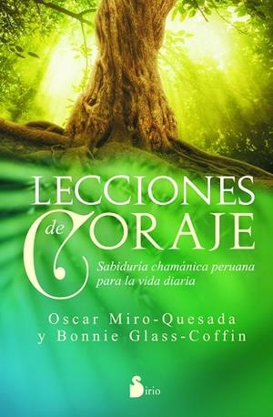 LECCIONES DE CORAJE.SABIDURÍA CHAMÁNICA PERUANA OARA LA VIDA DIARIA | 9788416233991 | MIRÓ-QUESADA,ÓSCAR/GLASS-COFFIN,BONNIE | Libreria Geli - Librería Online de Girona - Comprar libros en catalán y castellano