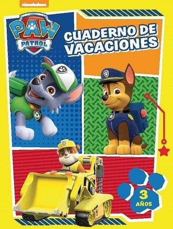 CUADERNO DE VACACIONES. 3 AÑOS (PAW PATROL. CUADERNOS DE VACACIONES) | 9788437201047 | NICKELODEON | Libreria Geli - Librería Online de Girona - Comprar libros en catalán y castellano