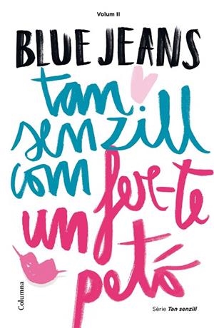 TAN SENZILL COM FER-TE UN PETÓ(TAN SENZILL-2) | 9788466420891 | BLUE JEANS | Llibreria Geli - Llibreria Online de Girona - Comprar llibres en català i castellà