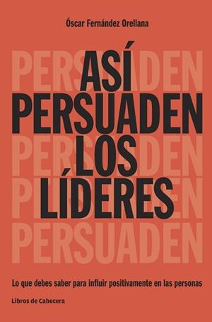 ASÍ PERSUADEN LOS LÍDERES | 9788494522208 | FERNÁNDEZ ORELLANA,ÓSCAR | Libreria Geli - Librería Online de Girona - Comprar libros en catalán y castellano