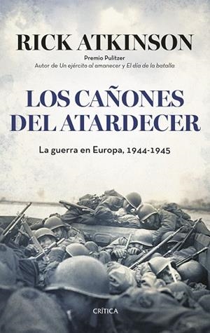 LOS CAÑONES DEL ATARDECER.LA GUERRA EN EUROPA,1944-1945 | 9788498929638 | ATKINSON,RICK | Llibreria Geli - Llibreria Online de Girona - Comprar llibres en català i castellà
