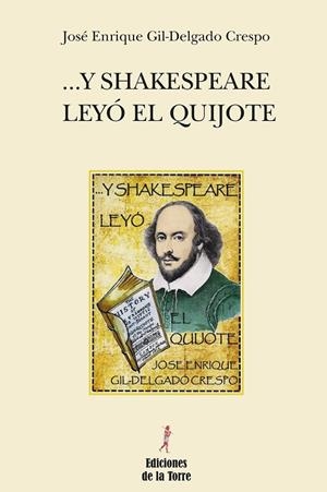 Y SHAKESPEARE LEYÓ EL QUIJOTE | 9788479607760 | GIL-DELGADO CRESPO,JOSÉ ENRIQUE | Llibreria Geli - Llibreria Online de Girona - Comprar llibres en català i castellà