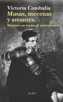 MUSAS,MECENAS Y AMANTES.MUJERES EN TORNO AL SURREALISMO | 9788494366680 | COMBALÍA,VICTORIA | Libreria Geli - Librería Online de Girona - Comprar libros en catalán y castellano