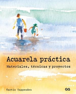 ACUARELA PRÁCTICA.MATERIALES,TÉCNICAS Y PROYECTOS | 9788425229008 | TAPPENDEN,CURTIS | Libreria Geli - Librería Online de Girona - Comprar libros en catalán y castellano