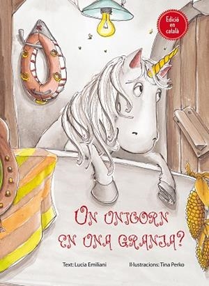 UN UNICORN EN UNA GRANJA? | 9788416648078 | EMILIANI,LUCIA/PERKO,TINA | Libreria Geli - Librería Online de Girona - Comprar libros en catalán y castellano