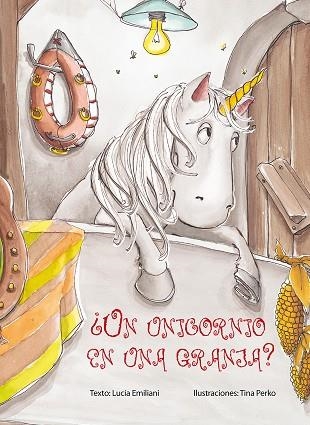 UN UNICORNIO EN UNA GRANJA? | 9788416648061 | EMILIANI,LUCIA/PERKO,TINA | Llibreria Geli - Llibreria Online de Girona - Comprar llibres en català i castellà