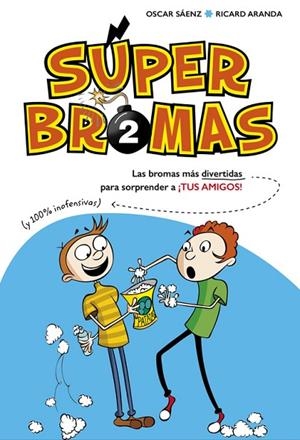 SÚPER BROMAS. LAS BROMAS MÁS DIVERTIDAS | 9788490435878 | SAENZ,OSCAR/ARANDA,RICARD | Llibreria Geli - Llibreria Online de Girona - Comprar llibres en català i castellà
