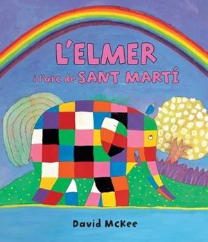 L'ELMER I L'ARC DE SANT MARTÍ | 9788448845728 | MCKEE,DAVID | Libreria Geli - Librería Online de Girona - Comprar libros en catalán y castellano