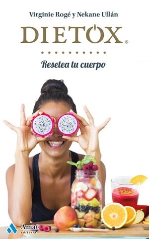 DIETOX.RESETEA TU CUERPO | 9788497358439 | ROGÉ,VIRGINIE/ULLÁN,NEKANE | Llibreria Geli - Llibreria Online de Girona - Comprar llibres en català i castellà
