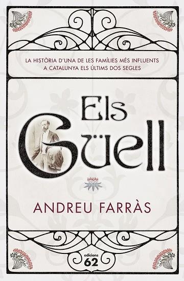 ELS GÜELL.LA HISTORIA D'UNA DE LES FAMÍLIES MÉS INFLUENTS A CATALUNYA ELS ÚLTIMS DOS SEGLE | 9788429775013 | FARRAS,ANDREU | Libreria Geli - Librería Online de Girona - Comprar libros en catalán y castellano