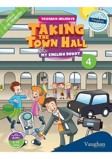 VAUGHAN HOLIDAYS-4.TAKING THE TOWN HALL.MY ENGLISH ROBOT (REPASO DE 4º DE PRIMARIA) | 9788415978855 | A.A.V.V. | Libreria Geli - Librería Online de Girona - Comprar libros en catalán y castellano