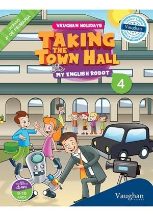 VAUGHAN HOLIDAYS-4.TAKING THE TOWN HALL.MY ENGLISH ROBOT (REPASO DE 4º DE PRIMARIA) | 9788415978855 | A.A.V.V. | Llibreria Geli - Llibreria Online de Girona - Comprar llibres en català i castellà