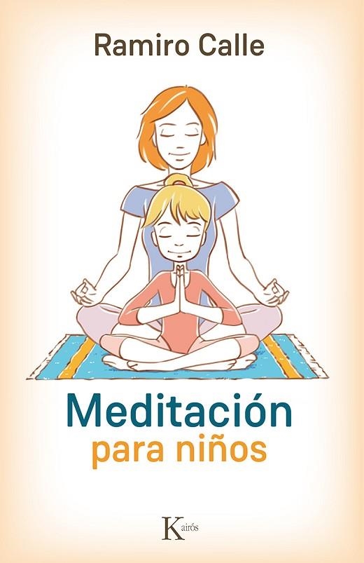 MEDITACIÓN PARA NIÑOS | 9788499884974 | CALLE,RAMIRO | Libreria Geli - Librería Online de Girona - Comprar libros en catalán y castellano