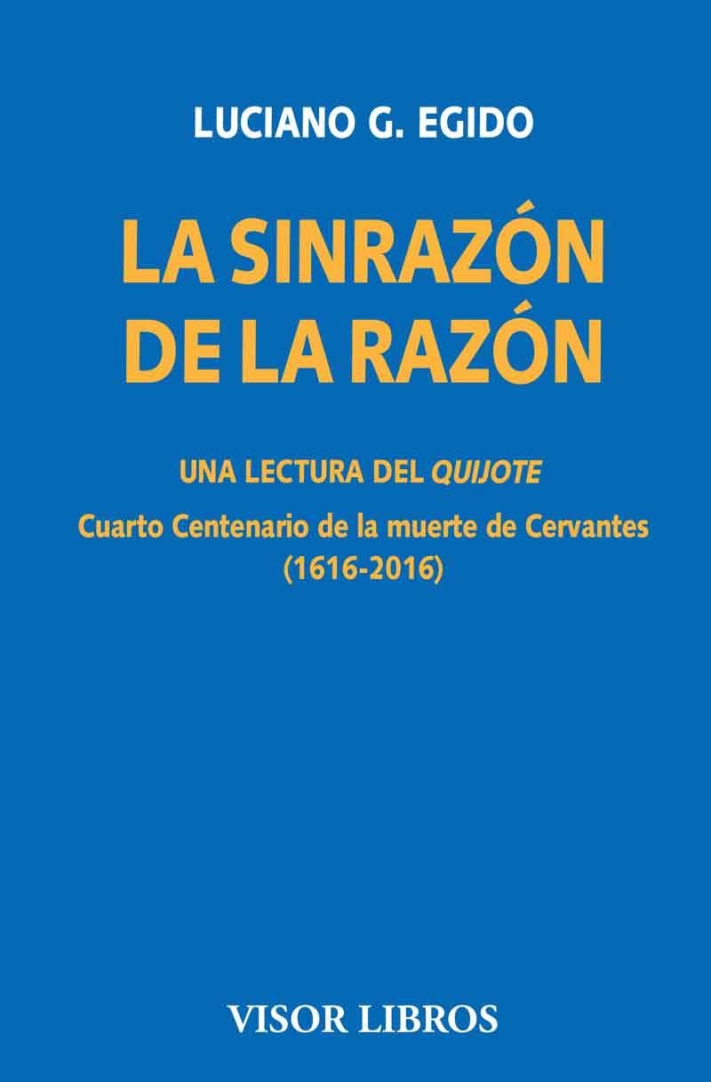 LA SINRAZÓN DE LA RAZÓN.UNA LECTURA DEL QUIJOTE | 9788498956818 | EGIDO,LUCIANO G. | Libreria Geli - Librería Online de Girona - Comprar libros en catalán y castellano